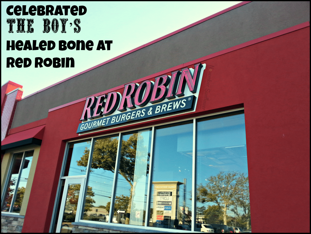 Celebrated The Boy's healed bone at Red Robin 