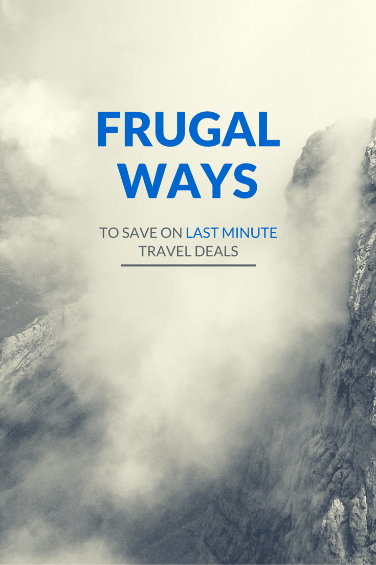 Frugal Ways to find last minute travel deals #traveldeals #traveltips #frugaltravel