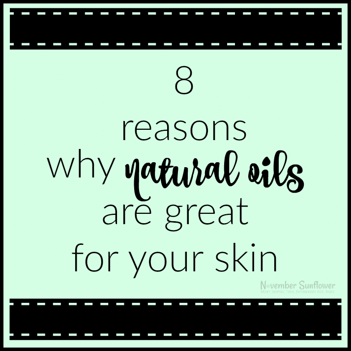 8 reasons why natural oils are great for your skin 