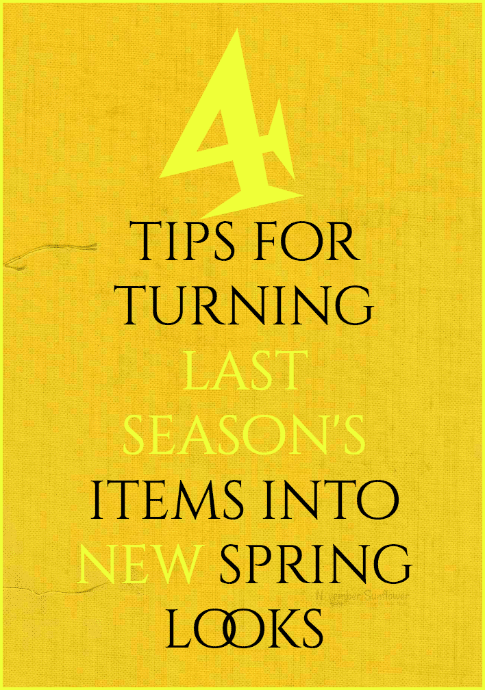 4 tips for turning last season's items into new spring looks 