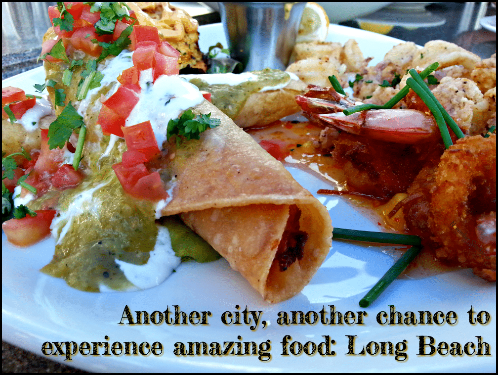 Another city, another chance to experience amazing food: Long Beach 