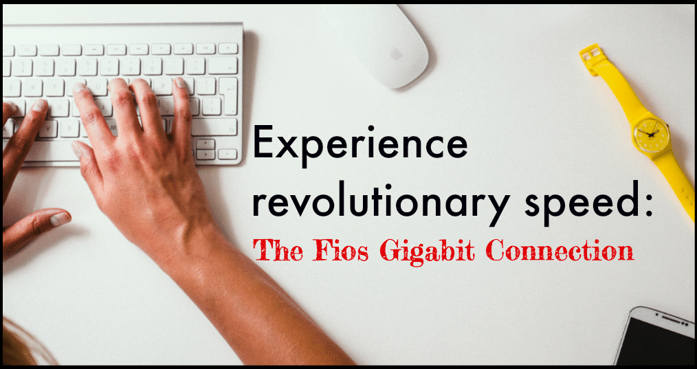 Experience Revolutionary Speed: The Fios Gigabit Connection