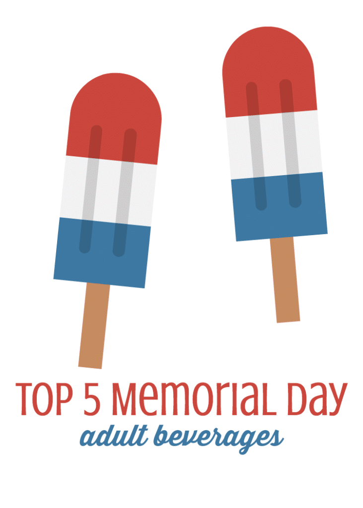 Top 5 Memorial Day adult beverages, also known as cocktails