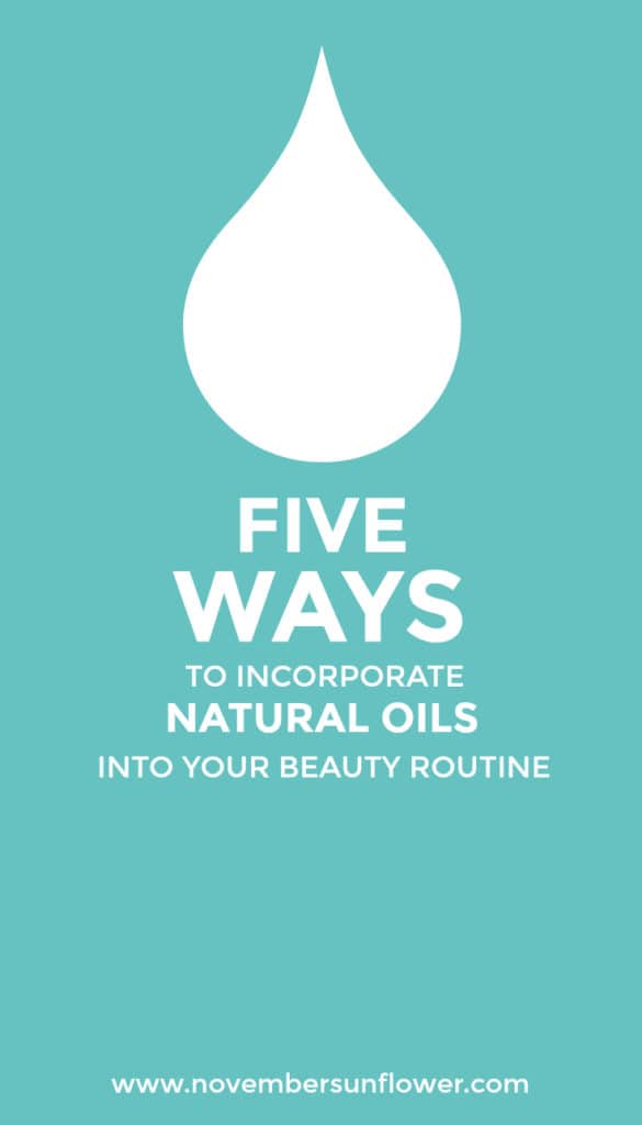 Incorporate natural oils into beauty routine