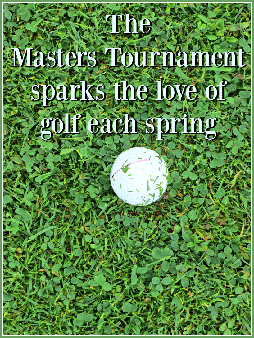 The Masters Tournament sparks the love of golf each spring