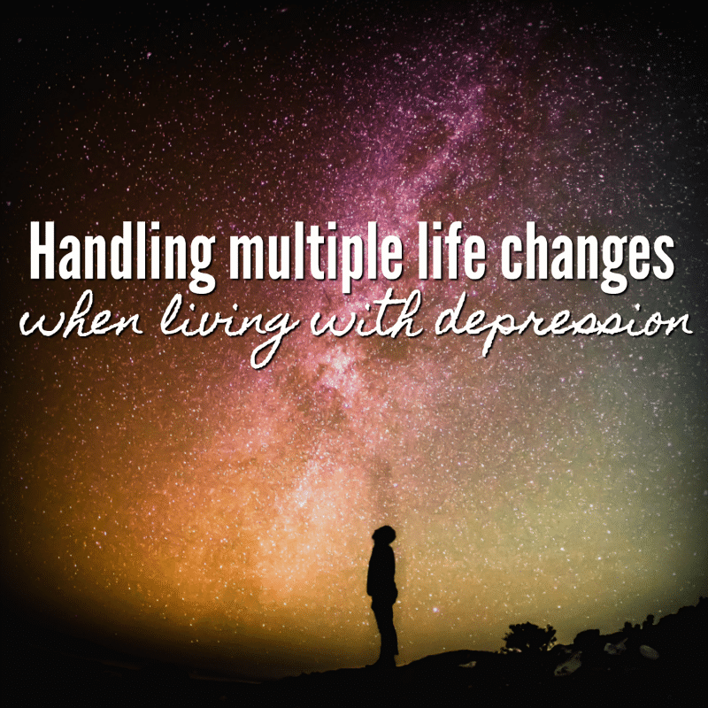 Handling multiple life changes when living with depression