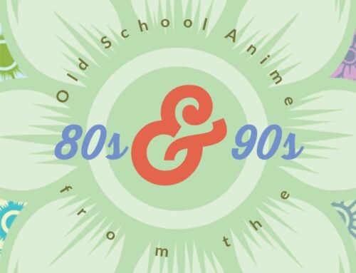 Old School Anime from the 80s & 90s: what every true nerd should know