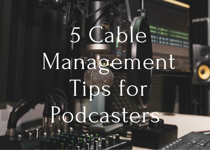 cable management tips for podcasters