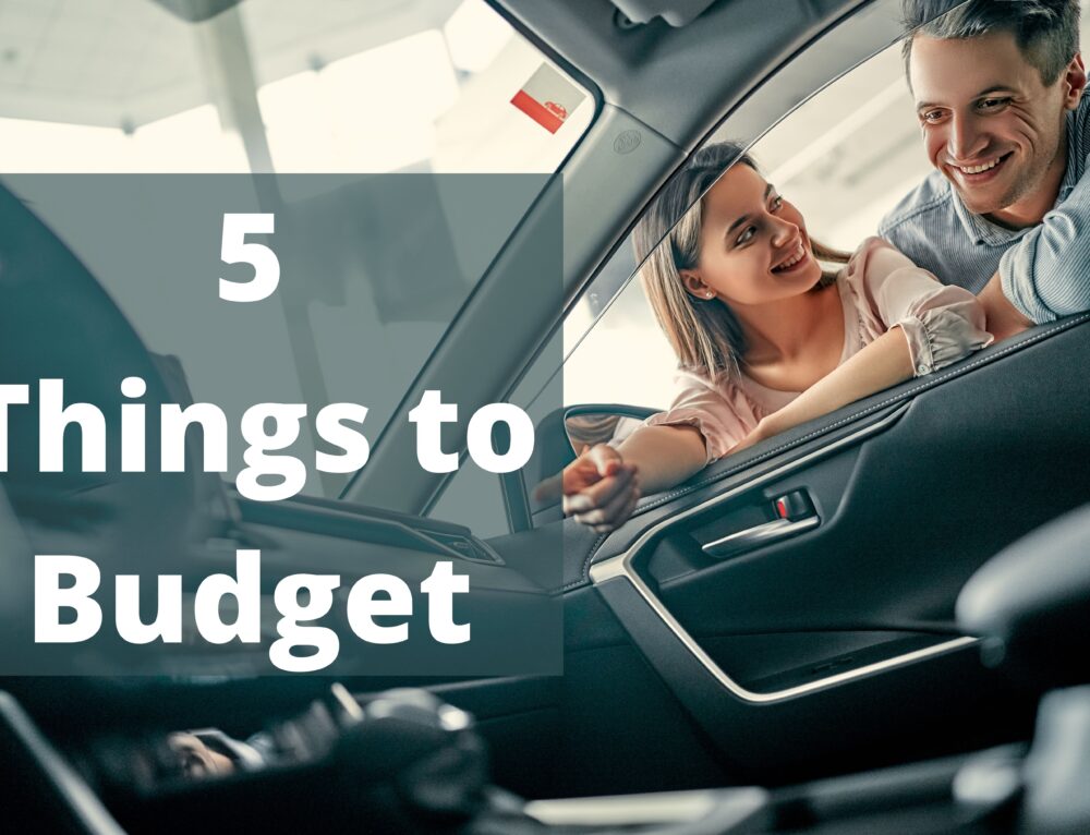5 Things To Budget for When Considering Buying a New Car