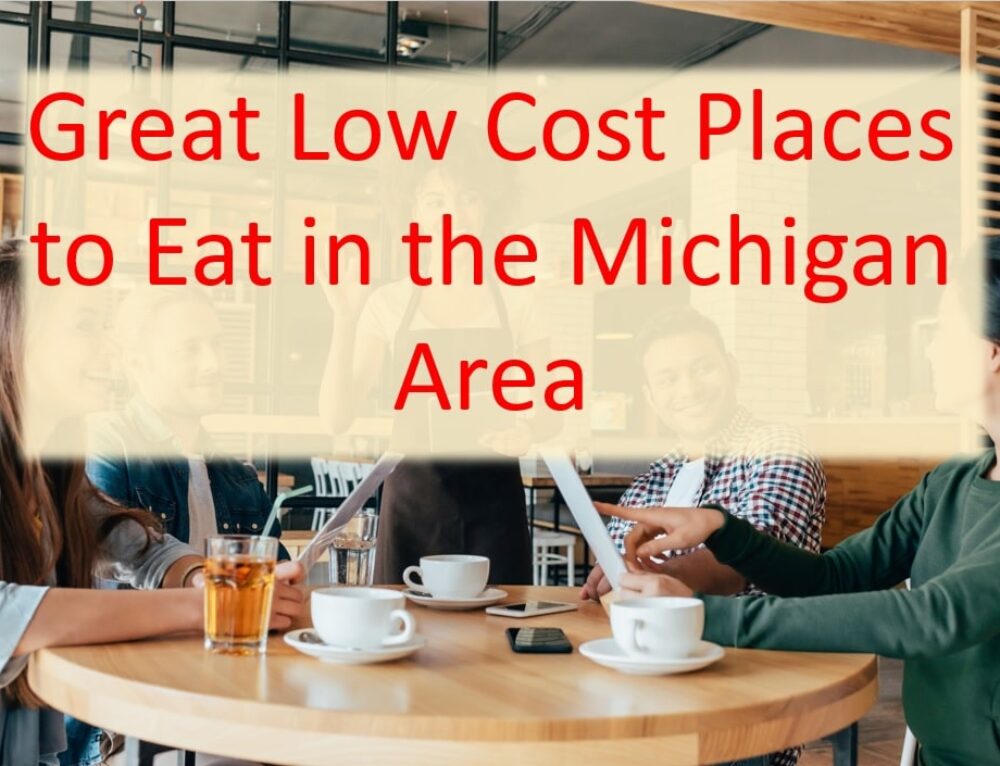 Great Low Cost Places to Eat in the Michigan Area