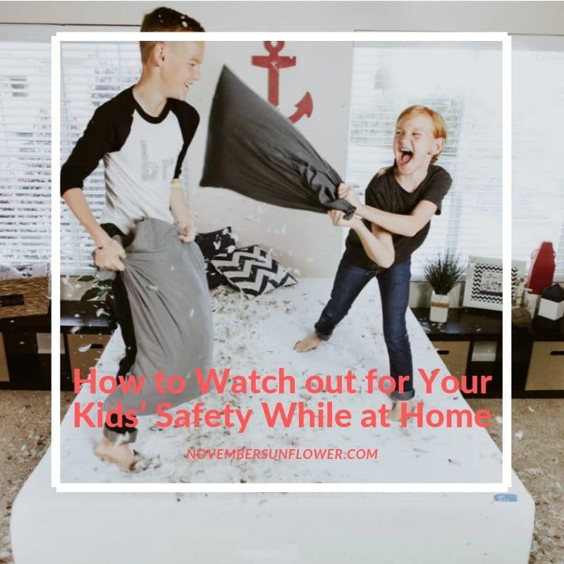 How to watch out for your kids' safety while at home