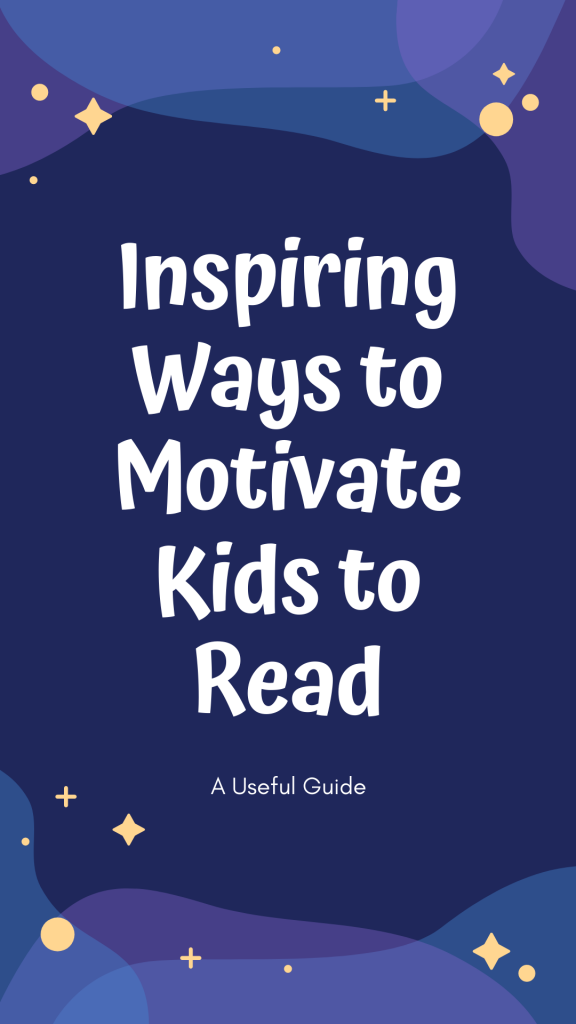 inspiring ways to motivate kids to read