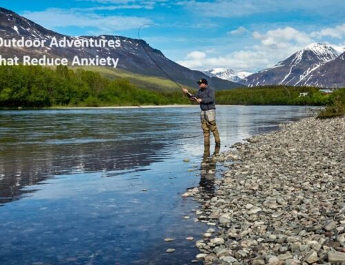 Outdoor Adventures that Reduce Anxiety