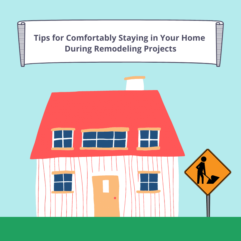 stay home during remodeling projects