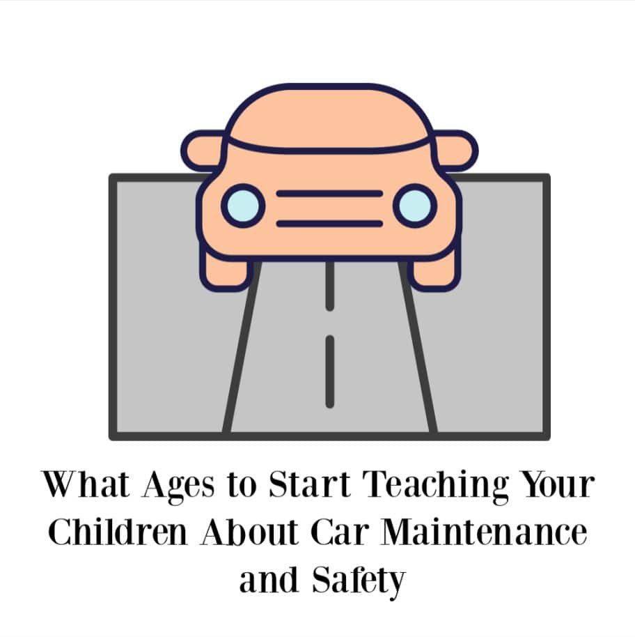 what ages to start teaching your children about car maintenance and safety