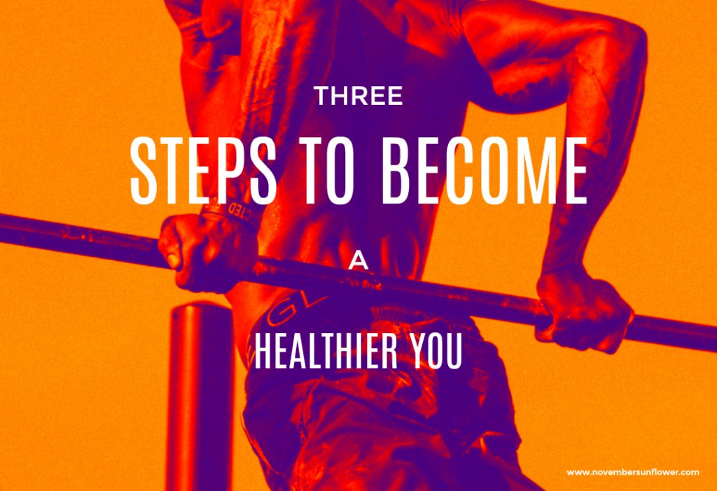 3 steps to become a healthier you