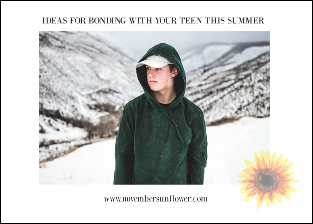 Bonding with your teen this summer