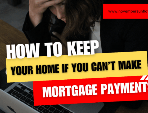 Keep Your Home When You Can’t Make Mortgage Payments