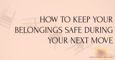 How to Keep Your Belongings Safe During Your Next Move