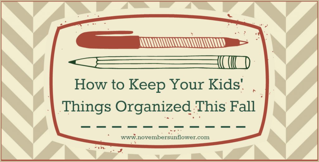 how to keep your kids' things organized this fall