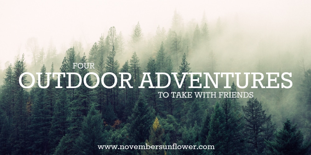 four outdoor adventures to take with friends