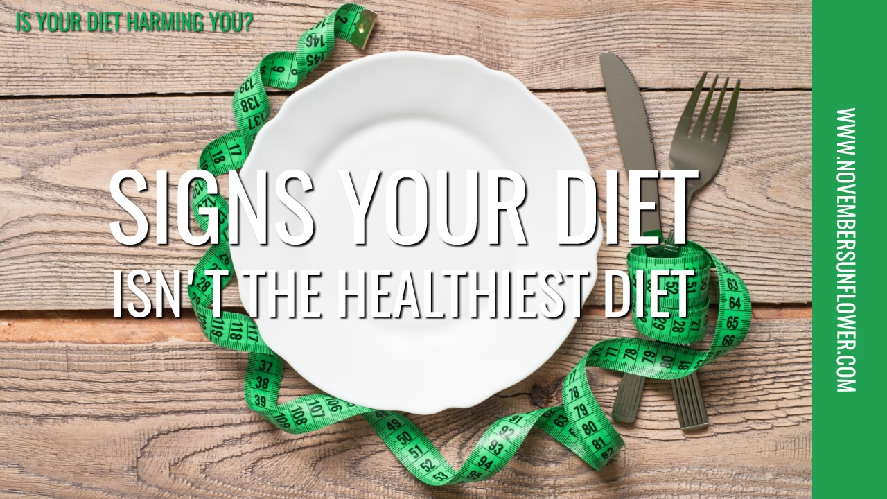 signs your diet isn't the healthiest diet